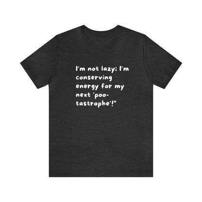 Unisex Jersey Tee: Comfort with a Funny Quote not lazy